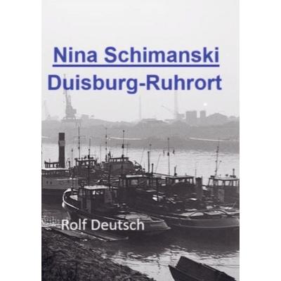Nina Schimanski: Duisburg-Ruhrort, Taschenbuch von Rolf Deutsch, Bookmundo Osiander, 978-94-037-9125-8