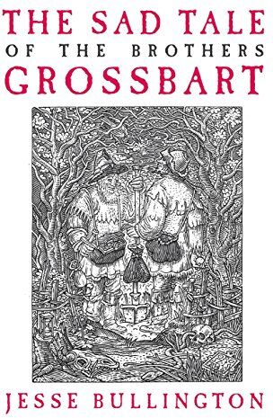 Jesse Bullington - The Sad Tale of the Brothers Grossbart - Preis vom 10.10.2026 11:48:34 h