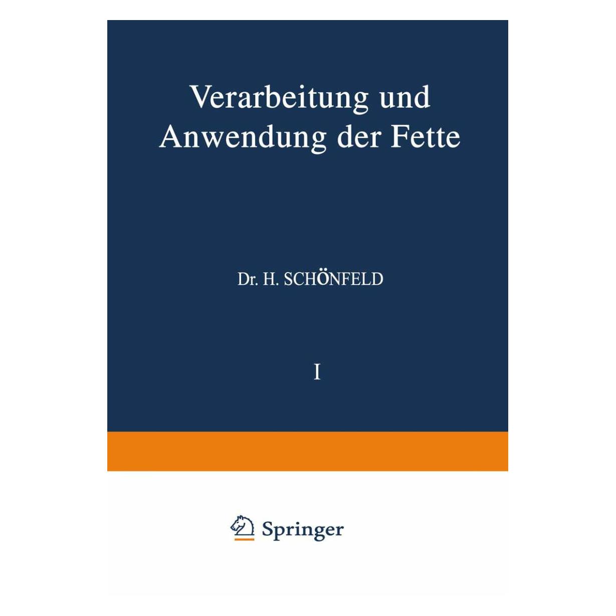 Springer Verarbeitung und Anwendung der Fette (Deutsch, Softcover, A. Chwala, H. Bönisch, NA Clayton, NA Grün, NA Hilditch, NA Hueter, NA Hugel, NA Lindner, NA Meyerheim, NA Piper, NA Pöll, NA Riess) (39008366)