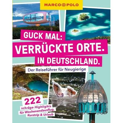 MARCO POLO Guck mal: Verrückte Orte. In Deutschland., Taschenbuch von , MairDuMont, 978-3-575-02230-1