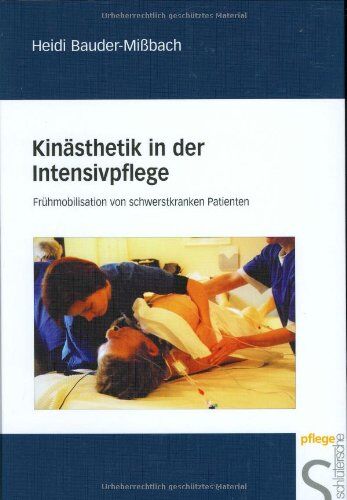 Heidi Bauder-Mißbach - Kinästhetik in der Intensivpflege. Frühmobilisation von schwerstkranken Patienten - Preis vom 13.10.2026 19:28:25 h