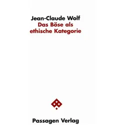 Das Böse als ethische Kategorie, Fachbücher von Jean-Claude Wolf