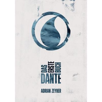 Das erste Buch DANTE, Taschenbuch von Adrian Zeyher, Tredition, 978-3-384-88962-1