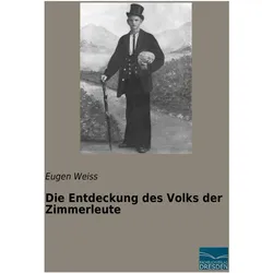 Die Entdeckung des Volks der Zimmerleute, Fachbücher von Eugen Weiss