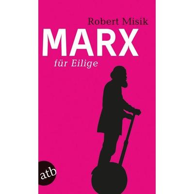 Marx für Eilige, Taschenbuch von Robert Misik, Aufbau TB, 978-3-7466-1945-3