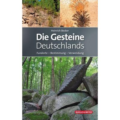 Die Gesteine Deutschlands, Gebundene Ausgabe von Heinrich Becker, Quelle & Meyer, 978-3-494-01892-8