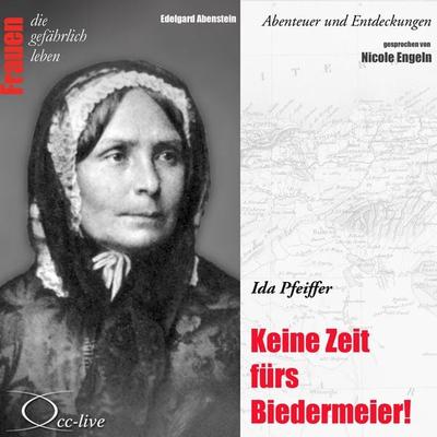 Keine Zeit fürs Biedermeier - Ida Pfeiffer - Edelgard Abenstein, Audio, 9783942416719