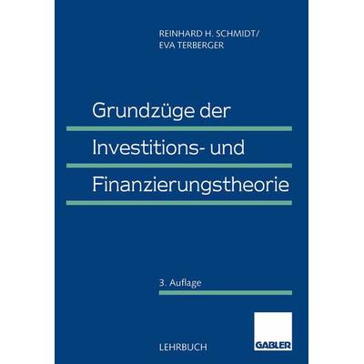 Grundzüge der Investitions- und Finanzierungstheorie, Taschenbuch von Reinhard H. Schmidt,Eva Terberger, Betriebswirtschaftlicher Verlag Gabler,