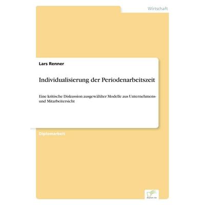 Individualisierung der Periodenarbeitszeit, Taschenbuch von Lars Renner, GRIN, 978-3-8386-3692-4