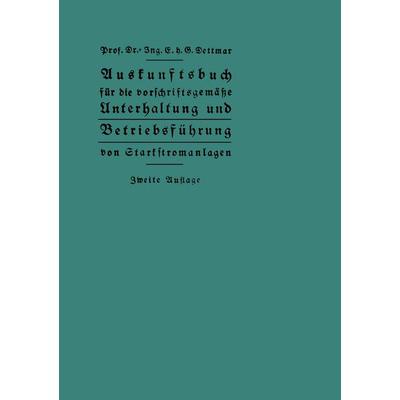Auskunftsbuch für die vorschriftsgemäße Unterhaltung und Betriebsführung von Starkstromanlagen, Taschenbuch von Georg Dettmar, Springer Berlin,