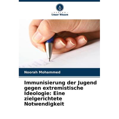 Immunisierung der Jugend gegen extremistische Ideologie: Eine zielgerichtete Notwendigkeit, Taschenbuch von Noorah Mohammed, Verlag Unser Wissen,
