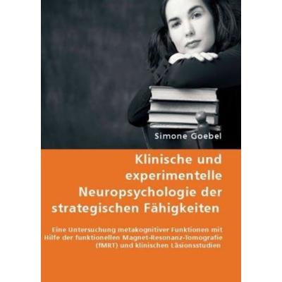 Klinische und experimentelle Neuropsychologie der strategischen Fähigkeiten, Taschenbuch von Simone Goebel, VDM, 978-3-8364-6502-1