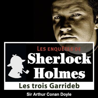 Les 3 Garrideb, une enquête de Sherlock Holmes - Arthur Conan Doyle, Audio, 9782821102262