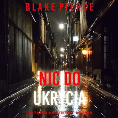 Nic do ukrycia (Thriller sensacyjny o Juliette Hart — Tom czwarty) - Blake Pierce, Audio, 9798261473190