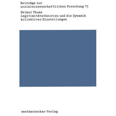 Legitimitätstheorien und die Dynamik kollektiver Einstellungen, Taschenbuch von Helmut Thome, VS Verlag für Sozialwissenschaften, 978-3-531-11549-8