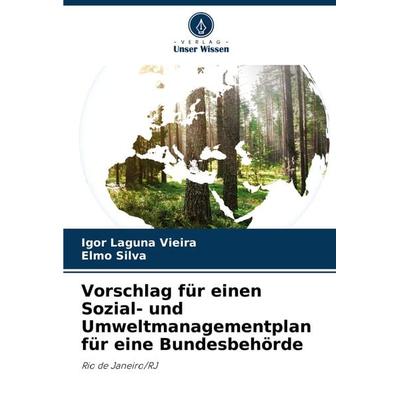 Vorschlag für einen Sozial- und Umweltmanagementplan für eine Bundesbehörde, Taschenbuch von Igor Laguna Vieira,Elmo Silva, Verlag Unser Wissen,