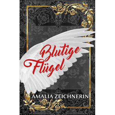 Blutige Flügel, Taschenbuch von Amalia Zeichnerin, Epubli, 978-3-8190-8038-8