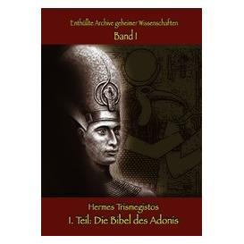 Umbreit Enthüllte Archive geheimer Wissenschaften 1. Teil: Die Bibel des Adonis (Deutsch, Hermes Trismegistos) (70660218)