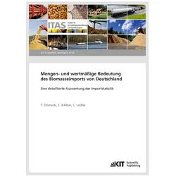 Mengen- und wertmässige Bedeutung des Biomasseimports von Deutschland - Eine detaillierte Auswertung, Fachbücher von S. Kälber, L. Leible, Tobias Domnik