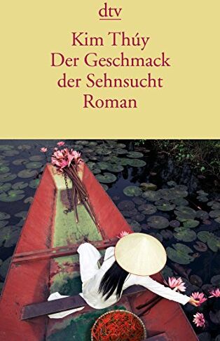 Kim Thuy - Der Geschmack der Sehnsucht: Roman (dtv Literatur) - Preis vom 10.10.2026 11:48:34 h