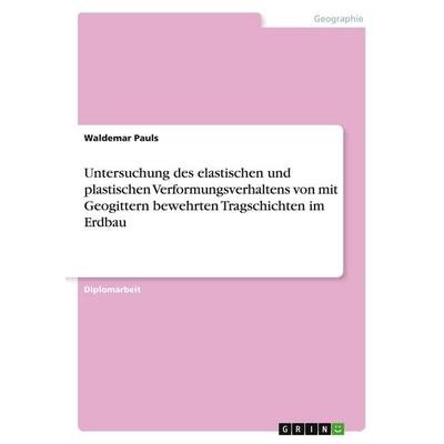Untersuchung des elastischen und plastischen Verformungsverhaltens von mit Geogittern bewehrten Tragschichten im Erdbau, Taschenbuch von Waldemar