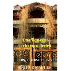 Das Haus der verlorenen Seelen, Belletristik von Arthur Machen