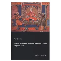 Unsere Reise durch Indien, Java und Ceylon im Jahre 1910, Ratgeber von Mar Zimmer