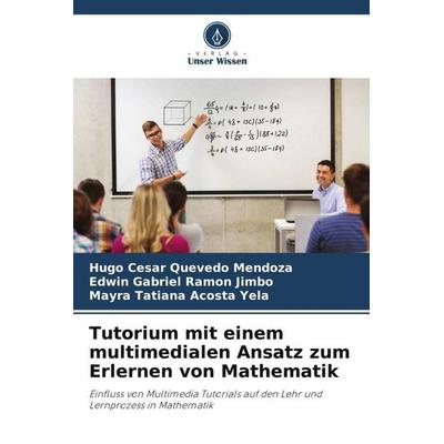 Tutorium mit einem multimedialen Ansatz zum Erlernen von Mathematik, Taschenbuch von Hugo César Quevedo Mendoza,Edwin Gabriel Ramón Jimbo,Mayra