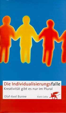 Olaf-Axel Burow - Die Individualisierungsfalle. Kreativität gibt es nur im Plural - Preis vom 30.09.2026 22:30:23 h