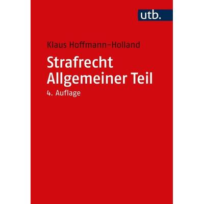 Strafrecht Allgemeiner Teil, Taschenbuch von Klaus Hoffmann-Holland, Utb GmbH, 978-3-8252-6114-6