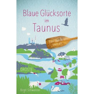 Blaue Glücksorte im Taunus, Taschenbuch von Birgit Schweitzer, Droste Verlag GmbH, 978-3-7700-2554-1