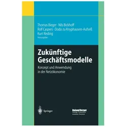 Zukünftige Geschäftsmodelle, Fachbücher von Nils Bickhoff, Thomas Bieger, Rolf Caspers, Dodo Knyphausen-Aufsess, Kurt Reding