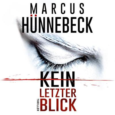 Kein letzter Blick - Marcus Hünnebeck, Audio, 4260158975384