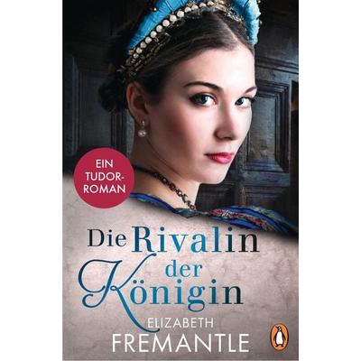 Die Rivalin der Königin, Taschenbuch von Elizabeth Fremantle, Penguin