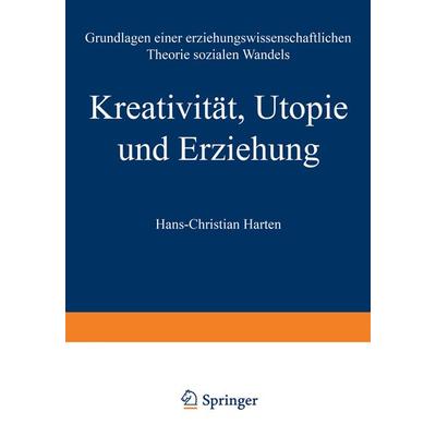 Kreativität, Utopie und Erziehung, Taschenbuch von Hans-Christian Harten, VS Verlag für Sozialwissenschaften, 978-3-531-12946-4