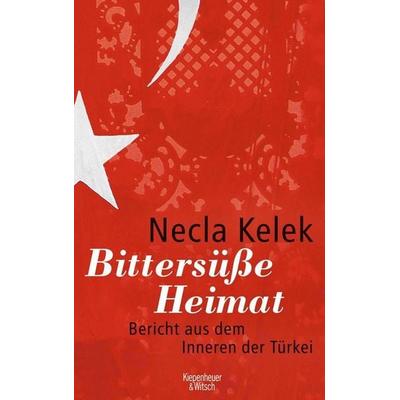 Bittersüße Heimat., Gebundene Ausgabe von Necla Kelek, Kiepenheuer & Witsch, 978-3-462-04042-5