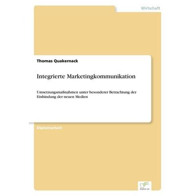 Integrierte Marketingkommunikation, Taschenbuch von Thomas Quakernack, GRIN, 978-3-8386-1870-8