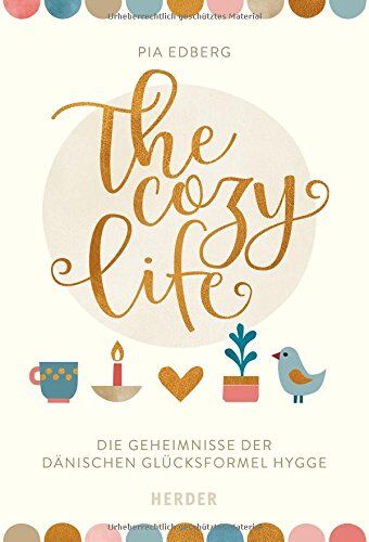 Pia Edberg - The cozy life: Die Geheimnisse der dänischen Glücksformel Hygge - Preis vom 09.10.2026 07:28:09 h