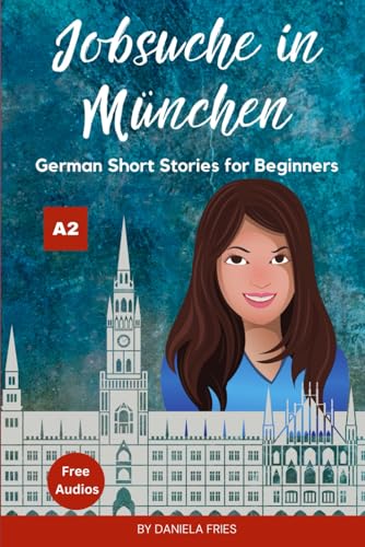 Daniela Fries - Jobsuche in München: Easy German Short Stories for Beginners A2 (Carla - Eine Portugiesin in Deutschland) - Preis vom 30.09.2026 22:30:23 h