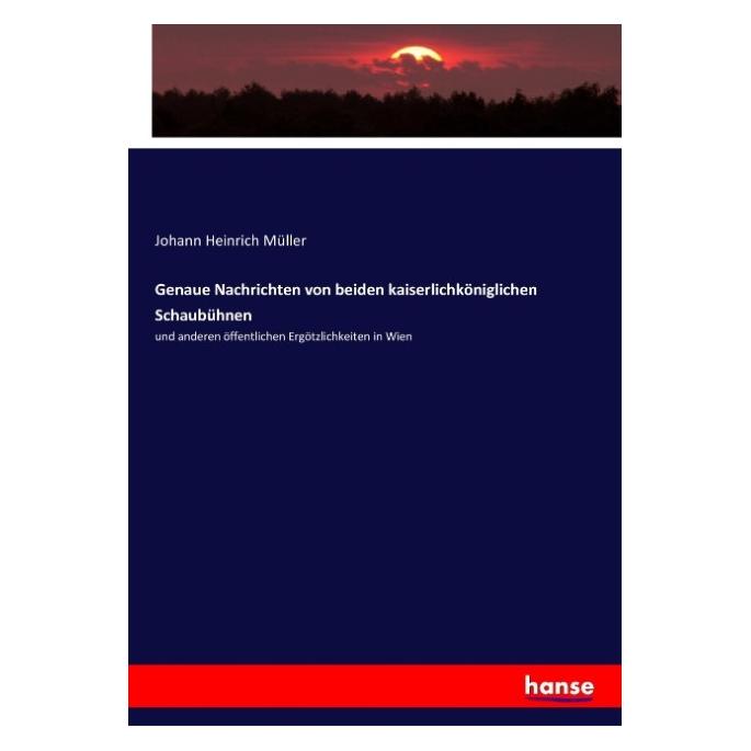 Hansebooks Genaue Nachrichten von beiden kaiserlichköniglichen Schaubühnen (Johann Heinrich Müller, 2017) (55889320)