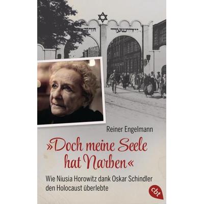 „Doch meine Seele hat Narben“ - Wie Niusia Horowitz dank Oskar Schindler den Holocaust überlebte, Taschenbuch von Reiner Engelmann, Cbt,