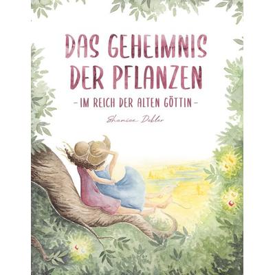 Das Geheimnis der Pflanzen, Gebundene Ausgabe von Shanice Dobler, BoD – Books on Demand, 978-3-7557-2984-6