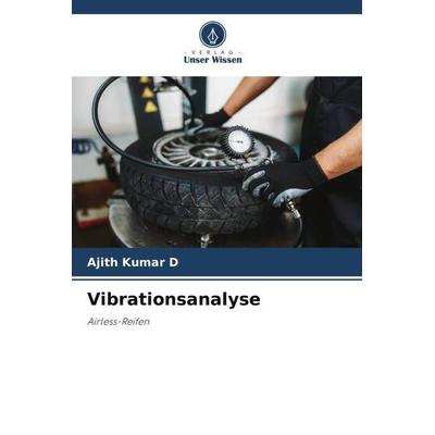 Vibrationsanalyse, Taschenbuch von Ajith Kumar D., Verlag Unser Wissen, 978-620-5-42462-9