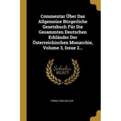 Commentar Über Das Allgemeine Bürgerliche Gesetzbuch Für Die Gesammten Deutschen Erbländer Der Österreichischen Monarchie, Volume 3, Issue 2...,