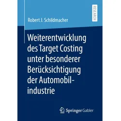 Weiterentwicklung des Target Costing unter besonderer Berücksichtigung der Automobilindustrie, Fachbücher von Robert J. Schildmacher