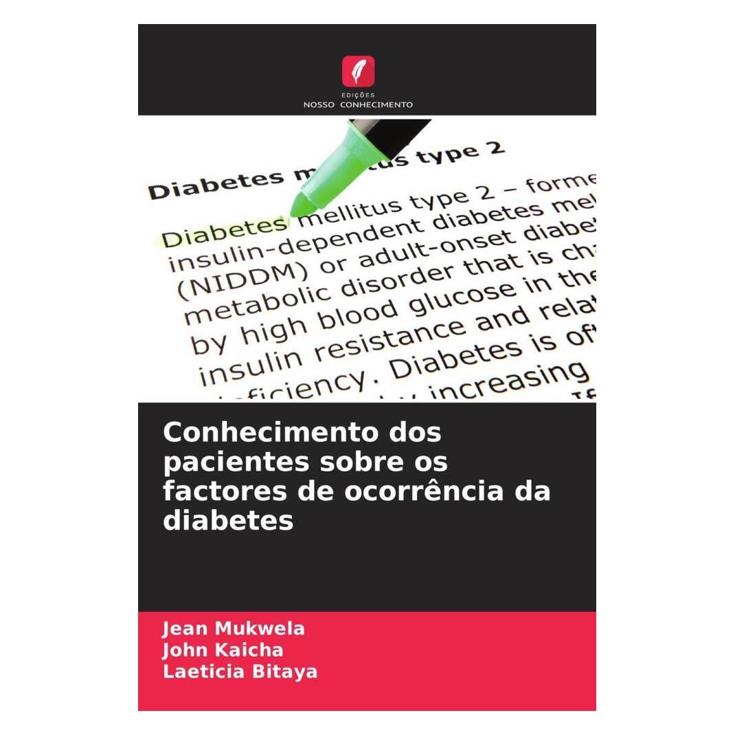 Edicoes Nosso Conhecimento Conhecimento dos pacientes sobre os factores de ocorrência da diabetes (Softcover, Jean Mukwela, John Kaicha, Laeticia Bitaya) (56228771)