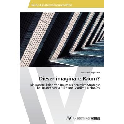 Dieser imaginäre Raum?, Taschenbuch von Johannes Poyntner, AV Akademikerverlag, 978-3-639-64180-6