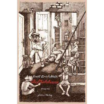 Die Mietskaserne, Taschenbuch von Ernst Erich Noth, Glotzi, 978-3-935333-25-2
