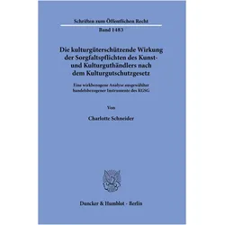Die kulturgüterschützende Wirkung der Sorgfaltspflichten des Kunst- und Kulturguthändlers nach, Fachbücher von Charlotte Schneider