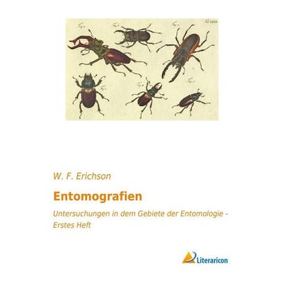 Entomografien, Taschenbuch von W. F. Erichson, Literaricon, 978-3-95697-804-3